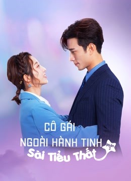 Cô Gái Ngoài Hành Tinh Sài Tiểu Thất 2 (2022) | My Girlfriend is an Alien 2 (2022)