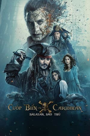 Cướp Biển Vùng Caribbean: Salazar Báo Thù (2017) | Pirates of the Caribbean: Dead Men Tell No Tales (2017)