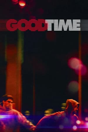 Thời Khắc Quyết Định (2017) | Good Time (2017)