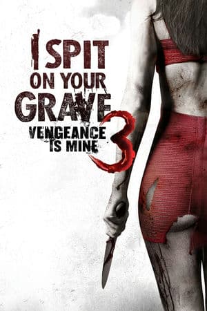 Cô Gái Báo Thù 3 (2015) | I Spit on Your Grave 3: Vengeance Is Mine (2015)