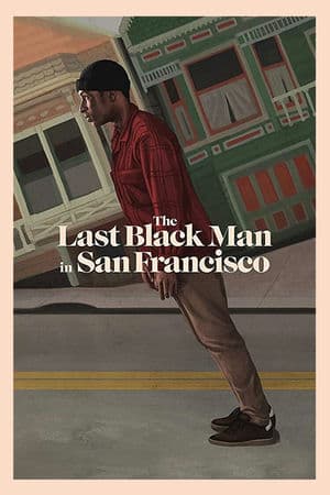 Người Da Đen Cuối Cùng Ở San Francisco (2019) | The Last Black Man in San Francisco (2019)