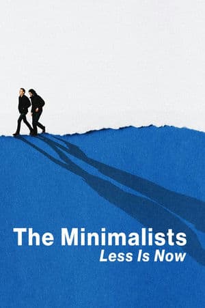 Đã Đến Lúc Tối Giản (2021) | The Minimalists: Less Is Now (2021)