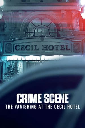 Hiện Trường Vụ Án: Vụ Mất Tích Tại Khách Sạn Cecil (2021) | Crime Scene: The Vanishing at the Cecil Hotel (2021)