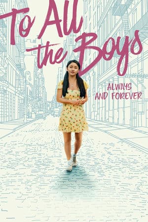 Những Chàng Trai Năm Ấy: Mãi Yêu (2021) | To All the Boys: Always and Forever (2021)