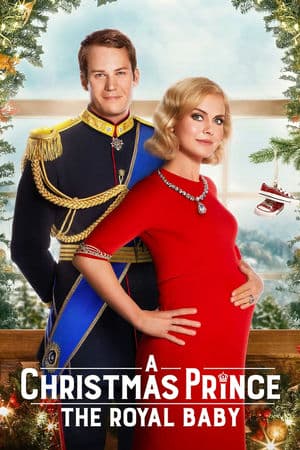 Hoàng Tử Giáng Sinh: Em Bé Hoàng Gia (2019) | A Christmas Prince: The Royal Baby (2019)