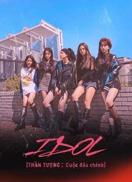 Thần tượng: Cuộc Đảo Chính (2021) | IDOL: The Coup (2021)