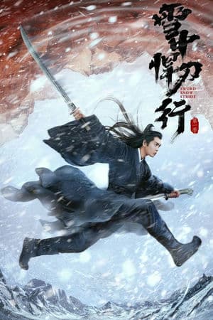 Tuyết Trung Hãn Đao Hành (2021) | Sword Snow Stride (2021)