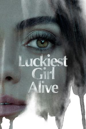 Cô Gái May Mắn Nhất (2022) | Luckiest Girl Alive (2022)