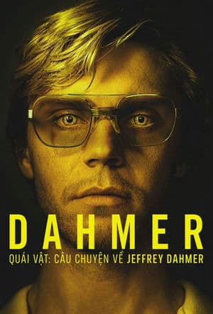 Dahmer – Quái Vật: Câu Chuyện Về Jeffrey Dahmer (2022) | Dahmer – Monster: The Jeffrey Dahmer Story (2022)