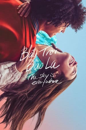 Bầu Trời Bao La (2022) | The Sky Is Everywhere (2022)