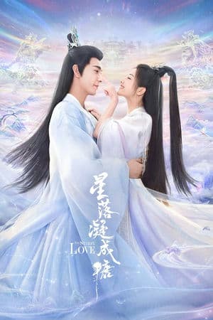 Tinh Lạc Ngưng Thành Đường (2023) | The Starry Love (2023)