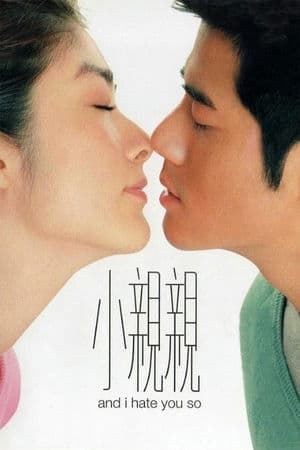 Nam Thân Nữ Ái (2000) | And I Hate You So (2000)