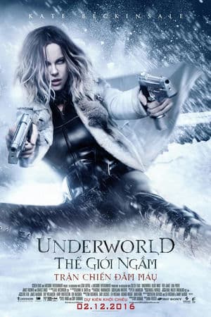 Thế Giới Ngầm: Trận Chiến Đẫm Máu – Underworld: Blood Wars (2016) |