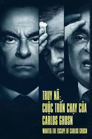 Truy Nã: Cuộc Chạy Trốn Của Carlos Ghosn – Wanted: The Escape of Carlos Ghosn (2023) |